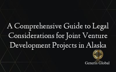 A Comprehensive Guide to Legal Considerations for Joint Venture Development Projects in Alaska