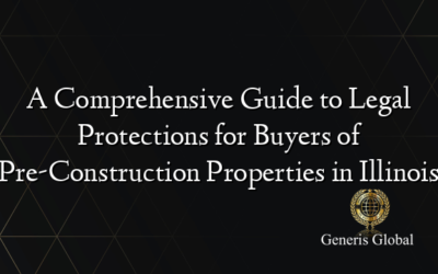 A Comprehensive Guide to Legal Protections for Buyers of Pre-Construction Properties in Illinois