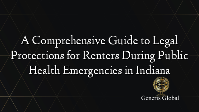 A Comprehensive Guide to Legal Protections for Renters During Public Health Emergencies in Indiana