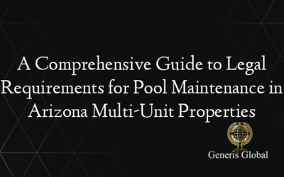 A Comprehensive Guide to Legal Requirements for Pool Maintenance in Arizona Multi-Unit Properties