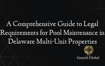 A Comprehensive Guide to Legal Requirements for Pool Maintenance in Delaware Multi-Unit Properties