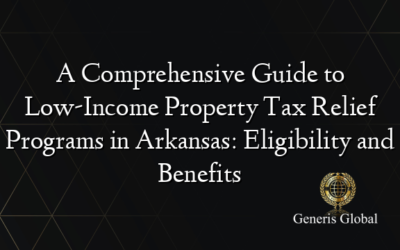 A Comprehensive Guide to Low-Income Property Tax Relief Programs in Arkansas: Eligibility and Benefits