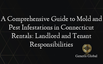 A Comprehensive Guide to Mold and Pest Infestations in Connecticut Rentals: Landlord and Tenant Responsibilities