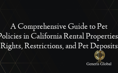 A Comprehensive Guide to Pet Policies in California Rental Properties: Rights, Restrictions, and Pet Deposits