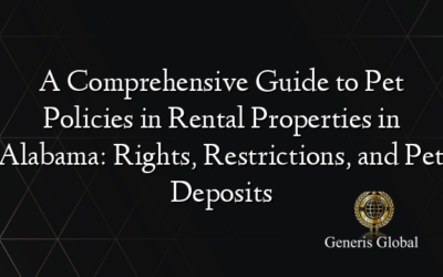 A Comprehensive Guide to Pet Policies in Rental Properties in Alabama: Rights, Restrictions, and Pet Deposits