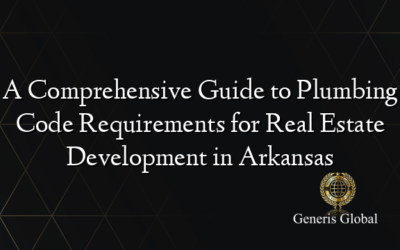 A Comprehensive Guide to Plumbing Code Requirements for Real Estate Development in Arkansas