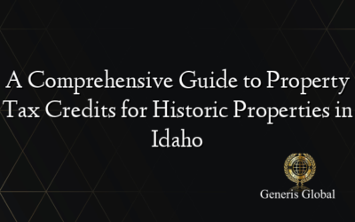 A Comprehensive Guide to Property Tax Credits for Historic Properties in Idaho