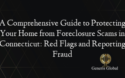 A Comprehensive Guide to Protecting Your Home from Foreclosure Scams in Connecticut: Red Flags and Reporting Fraud