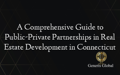 A Comprehensive Guide to Public-Private Partnerships in Real Estate Development in Connecticut