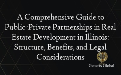 A Comprehensive Guide to Public-Private Partnerships in Real Estate Development in Illinois: Structure, Benefits, and Legal Considerations