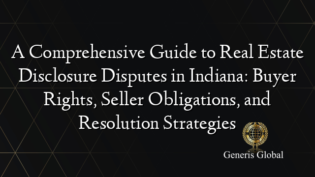 A Comprehensive Guide to Real Estate Disclosure Disputes in Indiana ...