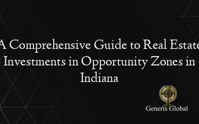 A Comprehensive Guide to Real Estate Investments in Opportunity Zones in Indiana