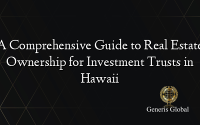 A Comprehensive Guide to Real Estate Ownership for Investment Trusts in Hawaii