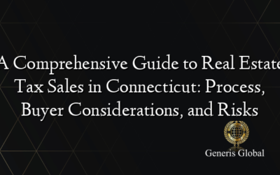 A Comprehensive Guide to Real Estate Tax Sales in Connecticut: Process, Buyer Considerations, and Risks