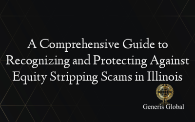 A Comprehensive Guide to Recognizing and Protecting Against Equity Stripping Scams in Illinois