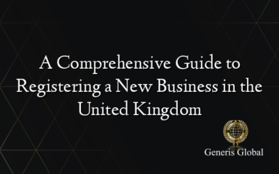 A Comprehensive Guide to Registering a New Business in the United Kingdom