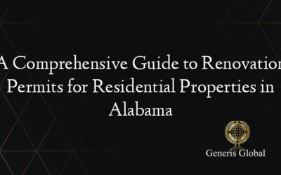 A Comprehensive Guide to Renovation Permits for Residential Properties in Alabama