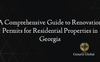 A Comprehensive Guide to Renovation Permits for Residential Properties in Georgia