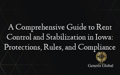 A Comprehensive Guide to Rent Control and Stabilization in Iowa: Protections, Rules, and Compliance