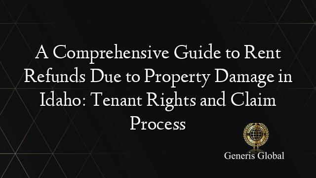 A Comprehensive Guide to Rent Refunds Due to Property Damage in Idaho: Tenant Rights and Claim Process