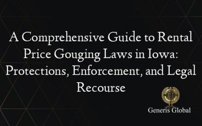 A Comprehensive Guide to Rental Price Gouging Laws in Iowa: Protections, Enforcement, and Legal Recourse