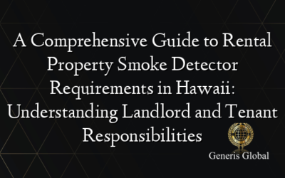 A Comprehensive Guide to Rental Property Smoke Detector Requirements in Hawaii: Understanding Landlord and Tenant Responsibilities