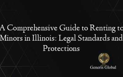 A Comprehensive Guide to Renting to Minors in Illinois: Legal Standards and Protections