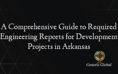 A Comprehensive Guide to Required Engineering Reports for Development Projects in Arkansas