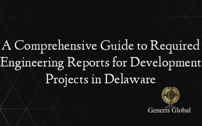 A Comprehensive Guide to Required Engineering Reports for Development Projects in Delaware