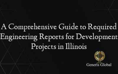 A Comprehensive Guide to Required Engineering Reports for Development Projects in Illinois