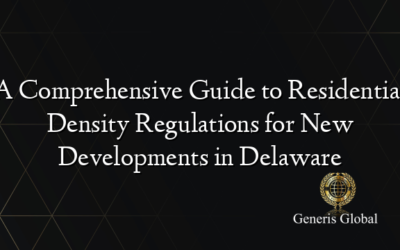 A Comprehensive Guide to Residential Density Regulations for New Developments in Delaware
