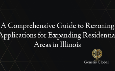 A Comprehensive Guide to Rezoning Applications for Expanding Residential Areas in Illinois