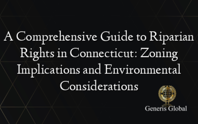 A Comprehensive Guide to Riparian Rights in Connecticut: Zoning Implications and Environmental Considerations