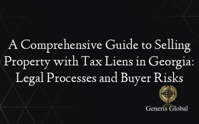 A Comprehensive Guide to Selling Property with Tax Liens in Georgia: Legal Processes and Buyer Risks