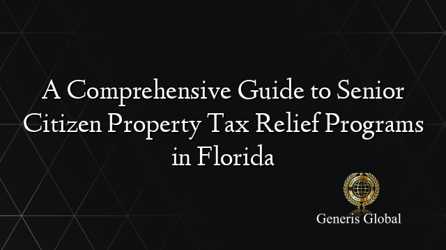 A Comprehensive Guide to Senior Citizen Property Tax Relief Programs in Florida