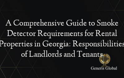 A Comprehensive Guide to Smoke Detector Requirements for Rental Properties in Georgia: Responsibilities of Landlords and Tenants