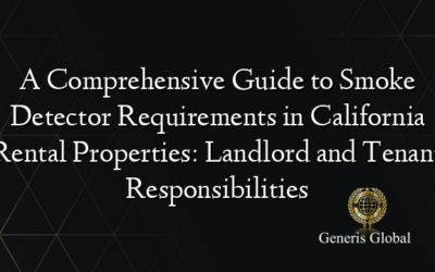 A Comprehensive Guide to Smoke Detector Requirements in California Rental Properties: Landlord and Tenant Responsibilities