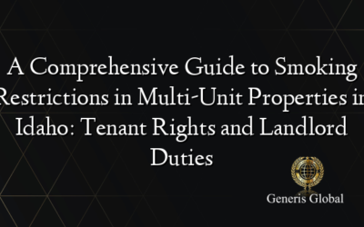 A Comprehensive Guide to Smoking Restrictions in Multi-Unit Properties in Idaho: Tenant Rights and Landlord Duties