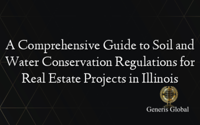 A Comprehensive Guide to Soil and Water Conservation Regulations for Real Estate Projects in Illinois