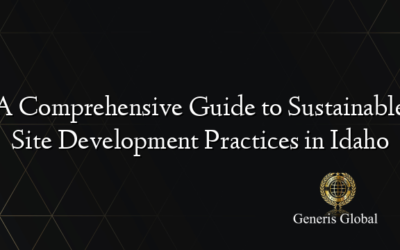 A Comprehensive Guide to Sustainable Site Development Practices in Idaho