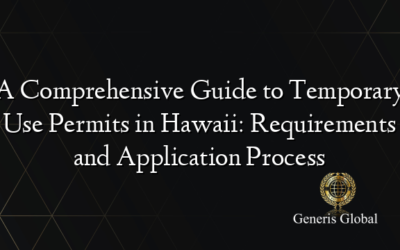 A Comprehensive Guide to Temporary Use Permits in Hawaii: Requirements and Application Process