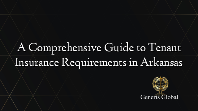 Comprehensive Guide To Renters Insurance Pdf A Comprehensive Guide to Tenant Insurance Requirements in Arkansas