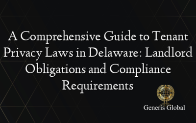 A Comprehensive Guide to Tenant Privacy Laws in Delaware: Landlord Obligations and Compliance Requirements