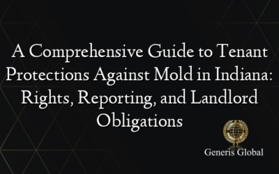 A Comprehensive Guide to Tenant Protections Against Mold in Indiana: Rights, Reporting, and Landlord Obligations