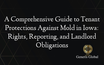 A Comprehensive Guide to Tenant Protections Against Mold in Iowa: Rights, Reporting, and Landlord Obligations