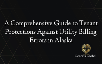 A Comprehensive Guide to Tenant Protections Against Utility Billing Errors in Alaska