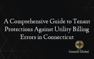 A Comprehensive Guide to Tenant Protections Against Utility Billing Errors in Connecticut