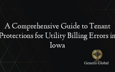 A Comprehensive Guide to Tenant Protections for Utility Billing Errors in Iowa