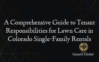 A Comprehensive Guide to Tenant Responsibilities for Lawn Care in Colorado Single-Family Rentals