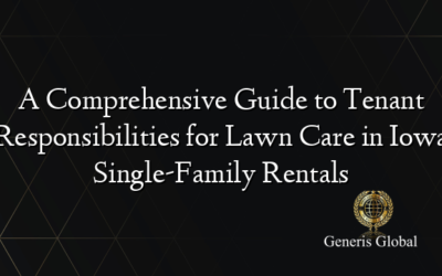 A Comprehensive Guide to Tenant Responsibilities for Lawn Care in Iowa Single-Family Rentals